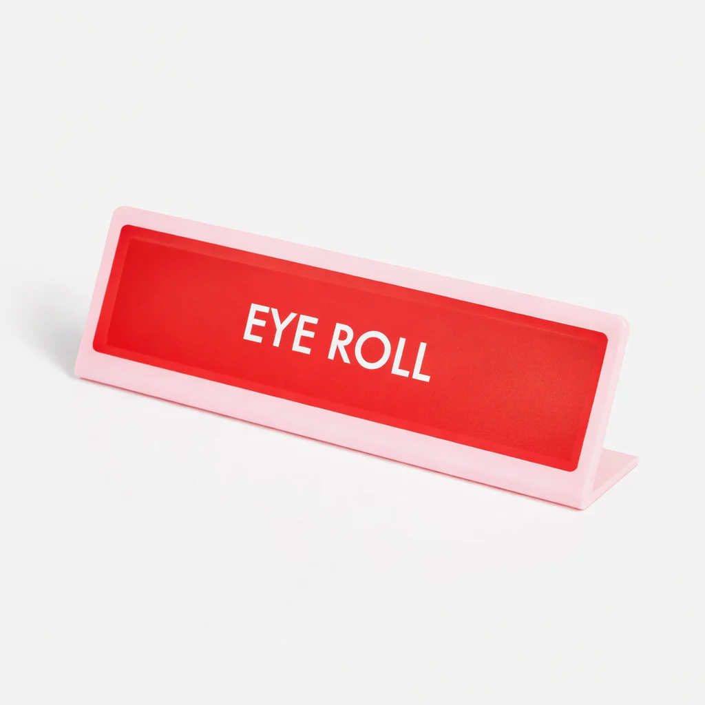 Eye Roll Desk sign